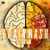 Brainwash Riddim - Single album lyrics, reviews, download
