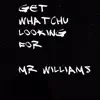 Get Whatchu Looking For - Single album lyrics, reviews, download