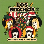 Los Bitchos - Los Chrismos