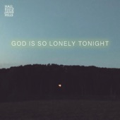 Hallelujah the Hills - God Is So Lonely Tonight