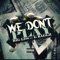 We Don't Play (feat. G Baggz) - Big Los lyrics