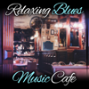Relaxing Blues Music Cafe: Restaurant Bar Music, Acoustic Guitar Background, Cool Instrumental Blues, Mood Music to Love, Relaxing Weekend with Friends - Good City Music Band