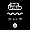 Chu Want Dat - Single album lyrics, reviews, download