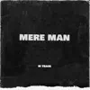 Mere Man - Single album lyrics, reviews, download