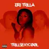 Trill Sexy Cool album lyrics, reviews, download