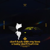 Don't Fuck With My Love x Baby Don't Hurt Me - Slowed + Reverb artwork