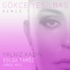Yalnız Kadın (Volga Tamöz House Mix) - Single