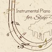 Instrumental Piano for Sleep (Solo Piano, Peacefulness, Atmospheric Soundscapes, Background Music, Insomnia & Meditation to Reduce Stress) artwork