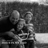 Jesus In My Dad - Single