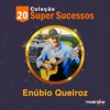 Coleção 20 Super Sucessos: Enúbio Queiroz