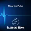 Slow the Pulse album lyrics, reviews, download