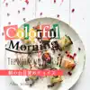 Colorful Morning:朝のお目覚めチョイス - The Morning Times album lyrics, reviews, download