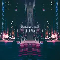 Lullaby - Single by R3HAB & Mike Williams album reviews, ratings, credits