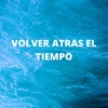 Volver Atras El Tiempo - Single