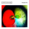 Friendly Fire - EP album lyrics, reviews, download