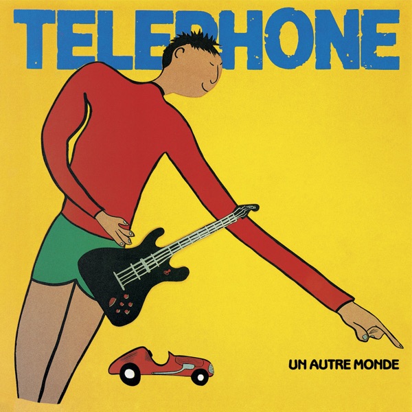 Un autre monde (Remasterisé en 2015) - Téléphone