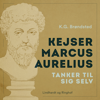 Kejser Marcus Aurelius. Tanker til sig selv - Marcus Aurelius