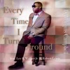 Every Time I Turn Around (feat. Robert Lewis & Lee B. Walker Jr.) - Single