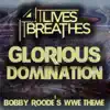 Glorious Domination (Bobby Roode's Wwe Theme) - Single album lyrics, reviews, download