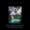 Take a Break and Relax with New Age Music album lyrics, reviews, download