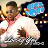 If Loving You Is Wrong (I Don't Want to Be Right) - Single album lyrics, reviews, download