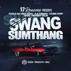 Swang Sumthang - Single by Coolio Da Unda Dogg, AG Cubano, Young Chop, Rado & Highway Celis album reviews, ratings, credits