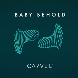 Carvel - Baby Behold
