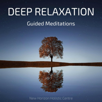 New Horizon Holistic Centre - Deep Relaxation Guided Meditations artwork