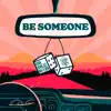 Be Someone - Single album lyrics, reviews, download