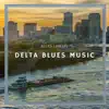 Delta Blues Music album lyrics, reviews, download