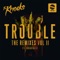 TROUBLE (feat. Absofacto) [LIONE Remix] - The Knocks lyrics