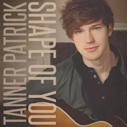 Shape of You - Single - Tanner Patrick Shape of You - Single - Tanner Patrick