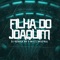 Filha do Joaquim - DJ Robson MV & Willy Original lyrics