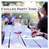 Chilled Party Time: Positive Moments, Meeting with Friends, Cool Jazz, Celebrate Until Dawn, Hot Summer Night, Cocktail Party artwork