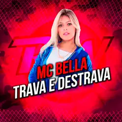 Trava e Destrava - Single - MC Bella Trava e Destrava - Single - MC Bella