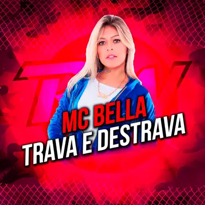 Trava e Destrava - Single - MC Bella