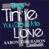 Stream & download The Time You Gave Me Love - Single