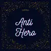 Anti Hero - Single album lyrics, reviews, download