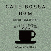 Cafe Bossa BGM:ゆったりおうち時間 - Biscotti and Coffee artwork