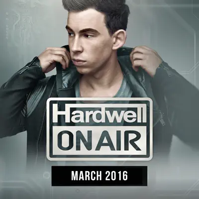 Hardwell On Air March 2016 - Hardwell