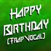 Stream & download Happy Birthday (Trap Vocal) - Single