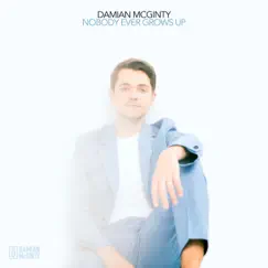 Nobody Ever Grows Up - Single by Damian McGinty album reviews, ratings, credits