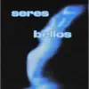 Seres Bellos - Single album lyrics, reviews, download