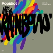 Popidiot - Life in Rainbows (Single Edit)