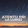 Atentu Pri La Lumoj song lyrics