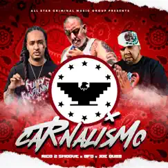 Carnalismo (feat. Joe Dubb & Rico 2 Smoove) Song Lyrics