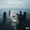Fear of Joy - Single album lyrics, reviews, download