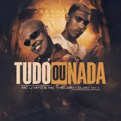 Tudo ou Nada - Single by Mc J Mito, MC Theuzyn & Djay W album reviews, ratings, credits