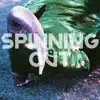 Spinning Out - Single album lyrics, reviews, download