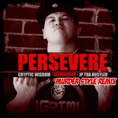 Persevere (Murder Style Remix) - Single by Slyzwicked, Cryptic Wisdom & JP tha Hustler album reviews, ratings, credits